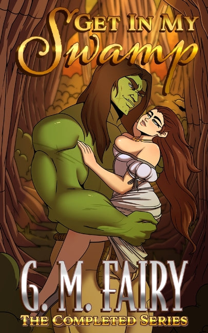 Get In My Swamp: The Completed Series -- G. M. Fairy, Paperback