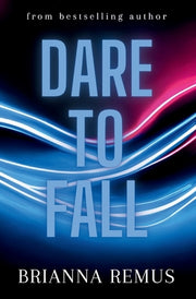 Dare to Fall by Remus, Brianna