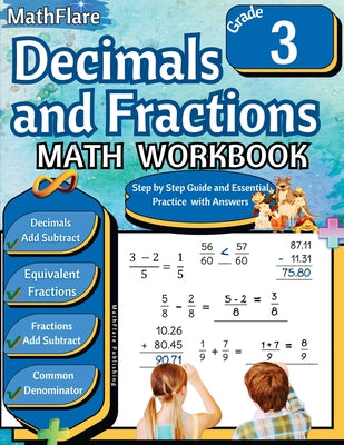 Decimals and Fractions Math Workbook 3rd Grade: Fractions and Decimals Grade 3, Adding and Subtracting Decimals and Fractions, Comparing Fractions, Eq -- Mathflare Publishing, Paperback
