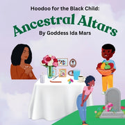 Ancestral Altars: Hoodoo for the Black Child by Mars, Goddess Ida