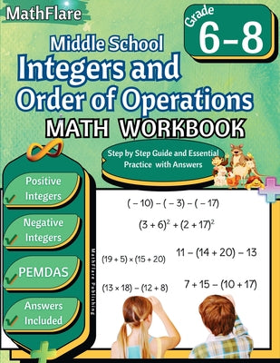 Integers and Order of Operations Math Workbook 6th to 8th Grade: Middle School Integers Workbook, PEMDAS -- Mathflare Publishing, Paperback