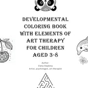 Developmental Coloring Book with Elements of Art Therapy for Children Aged 3-8 by Stepkina, Elena