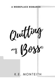Quitting My Boss by Monteith, K. E.