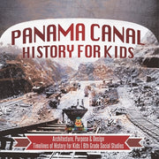 Panama Canal History for Kids - Architecture, Purpose & Design Timelines of History for Kids 6th Grade Social Studies by Baby Professor