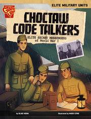 Choctaw Code Talkers: Elite Secret Messengers of World War I by Hoena, Blake A.