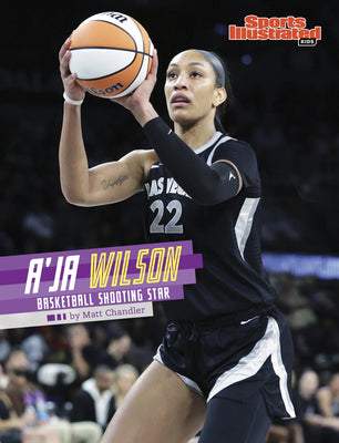 A'Ja Wilson: Basketball Shooting Star by Chandler, Matt