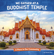 We Gather at a Buddhist Temple: A Place in Our Community by Shey, Sarah