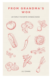 From Grandma's Wok: 20 Family-Favorite Chinese Dishes by Zhang, Lily