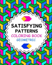 Satisfying Patterns Coloring Book Geometric: Simple and Stress Relief Designs for Grown-Ups and Seniors by Yunaizar88