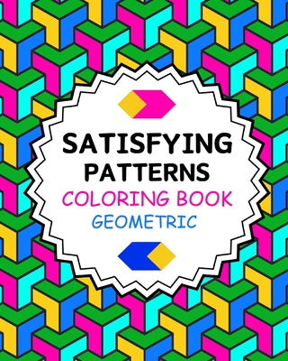 Satisfying Patterns Coloring Book Geometric: Simple and Stress Relief Designs for Grown-Ups and Seniors by Yunaizar88