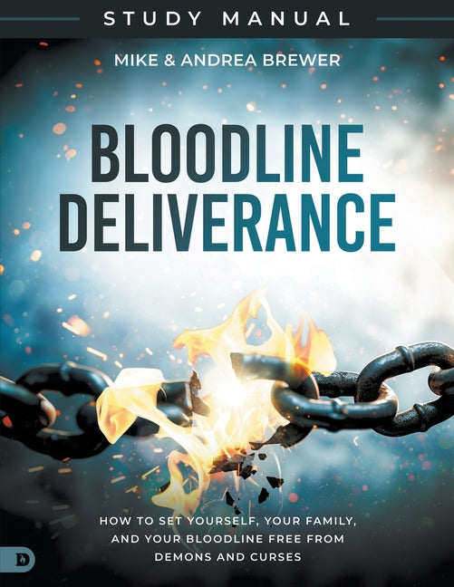 Bloodline Deliverance Study Manual: How to Set Yourself, Your Family, and Your Bloodline Free from Demons and Curses -- Mike Brewer, Paperback
