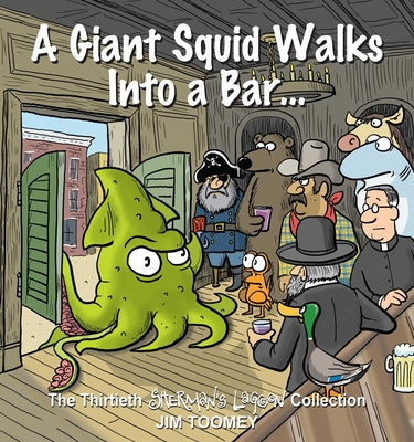 A Giant Squid Walks Into a Bar . . .: The Thirtieth Sherman's Lagoon Collection Volume 30 by Toomey, Jim