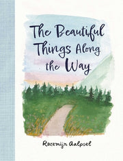 The Beautiful Things Along the Way by Aalpoel, Rozemijn