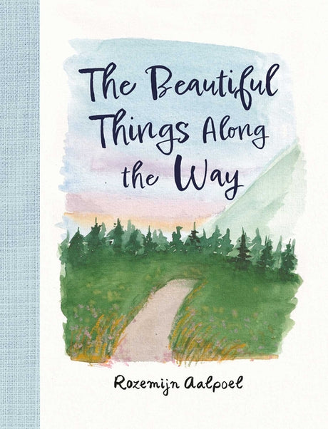 The Beautiful Things Along the Way -- Rozemijn Aalpoel, Hardcover