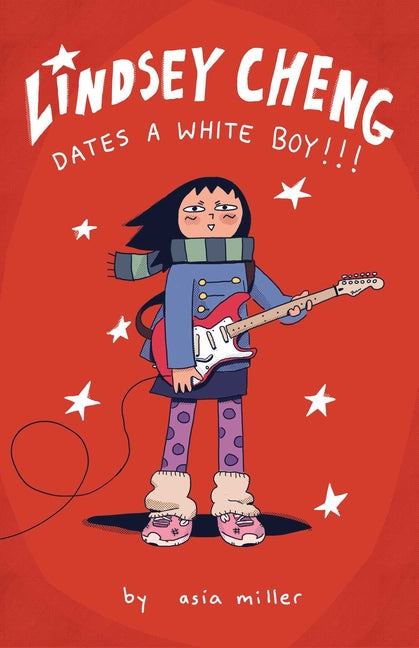 Lindsey Cheng Dates a White Boy!!!: A Graphic Novel -- Asia Miller, Paperback