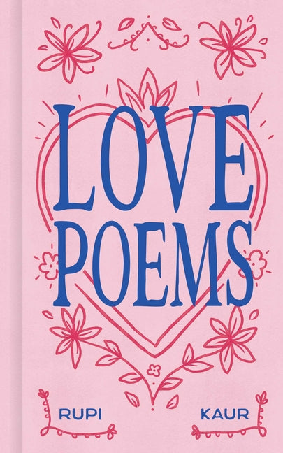 Love Poems -- Rupi Kaur, Hardcover