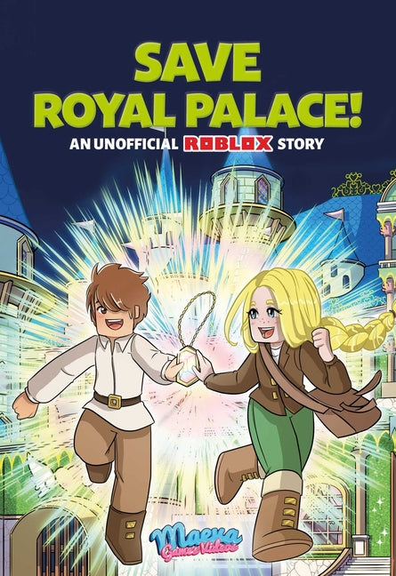 Save Royal Palace!: An Unofficial Roblox Story Volume 1 -- Maeva Games Video, Hardcover
