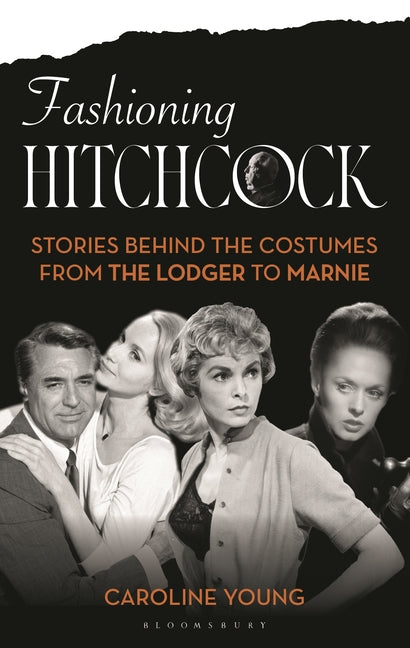 Fashioning Hitchcock: Stories Behind the Costumes from the Lodger to Marnie -- Caroline Young, Hardcover