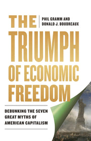 The Triumph of Economic Freedom: Debunking the Seven Great Myths of American Capitalism by Boudreaux, Donald J.