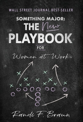 Something Major: The New Playbook for Women at Work -- Randi Braun, Hardcover