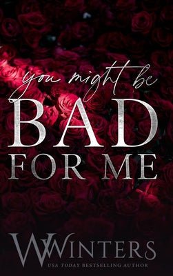 You Might Be Bad For Me by Winters, W.