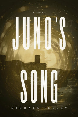 Juno's Song by Kelley, Michael