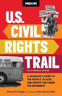 Moon U.S. Civil Rights Trail: A Traveler's Guide to the People, Places, and Events That Made the Movement -- Deborah D. Douglas, Paperback