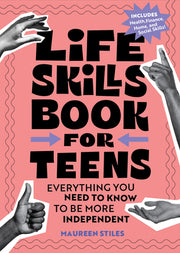 Life Skills Book for Teens: Everything You Need to Know to Be More Independent by Stiles, Maureen