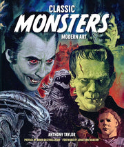 Classic Monsters, Modern Art: 20th Century Horror in 21st Century Illustration by Taylor, Anthony