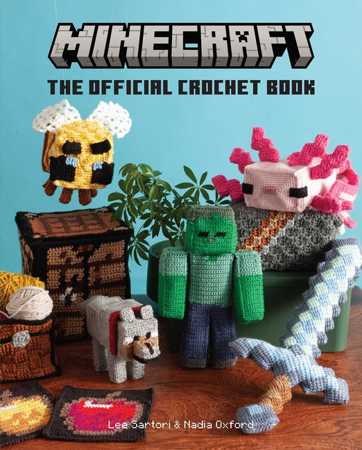 Minecraft: The Official Crochet Book -- Lee Sartori, Hardcover