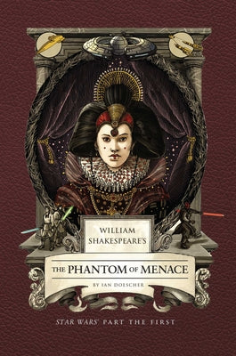 William Shakespeare's the Phantom of Menace: Star Wars Part the First -- Ian Doescher, Hardcover