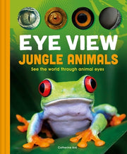 Eye View: Jungle Animals by Weldon Owen