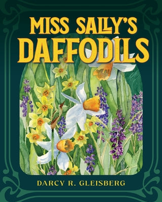 Miss Sally's Daffodils by Gleisberg, Darcy R.