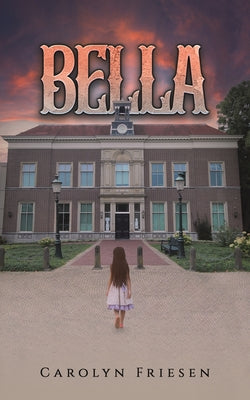 Bella by Friesen, Carolyn