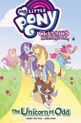 My Little Pony: Classics Reimagined--The Unicorn of Odd by Whitley, Jeremy