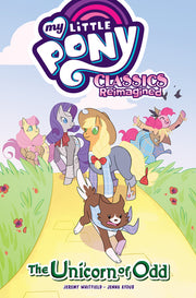 My Little Pony: Classics Reimagined--The Unicorn of Odd by Whitley, Jeremy