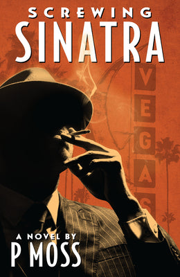 Screwing Sinatra by Moss, P.