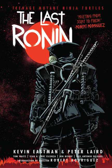 Teenage Mutant Ninja Turtles: The Last Ronin -- Kevin Eastman, Paperback