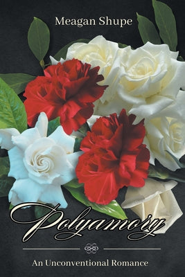 Polyamory by Shupe, Meagan