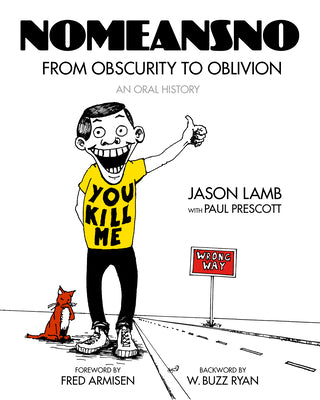 Nomeansno: From Obscurity to Oblivion: An Oral History -- Jason Lamb, Paperback