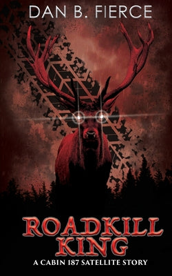 Roadkill King by Fierce, Dan B.