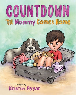 Countdown 'til Mommy Comes Home by Ayyar, Kristin