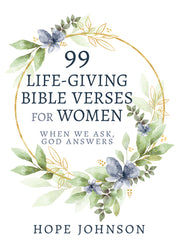 99 Life-Giving Bible Verses for Women: When We Ask, God Answers by Johnson, Hope