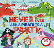 Never, Ever, Ever Ask a Pirate to a Party by Welsh, Clare Helen