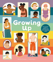 Growing Up: An Inclusive Guide to Puberty and Your Changing Body by Greener, Rachel