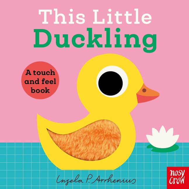 This Little Duckling: A Touch and Feel Book -- Ingela P. Arrhenius, Board Book