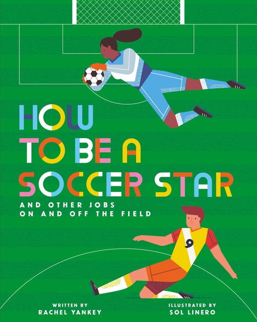 How to Be a Soccer Star and Other Jobs on and Off the Field -- Rachel Yankey, Hardcover