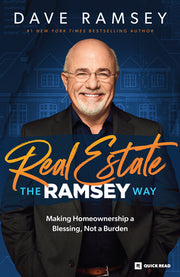 Real Estate the Ramsey Way: Making Home Ownership a Blessing, Not a Burden by Ramsey, Dave