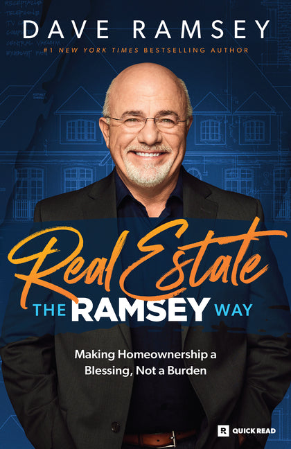 Real Estate the Ramsey Way: Making Home Ownership a Blessing, Not a Burden -- Dave Ramsey, Paperback