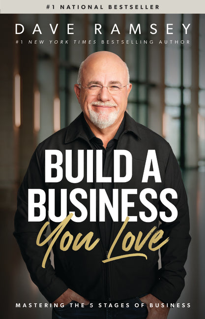 Build a Business You Love: Mastering the Five Stages of Business -- Dave Ramsey, Hardcover